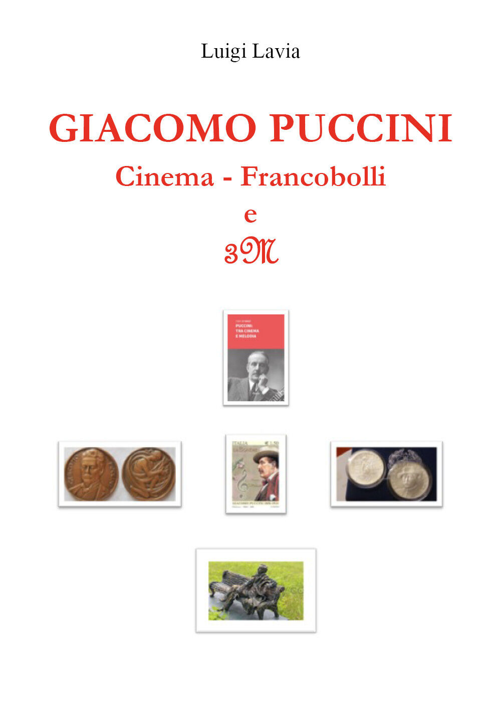 Giacomo Puccini. Cinema, Francobolli, 3M di Luigi Lavia,  2022,  Youcanprint libro usato