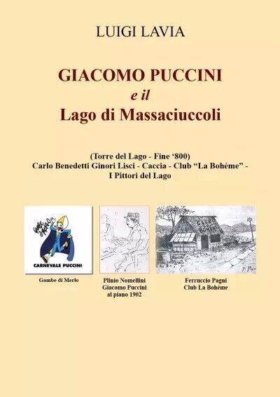 Giacomo Puccini e il Lago di Massaciuccoli di Luigi Lavia, 2023, Youcanprint libro usato