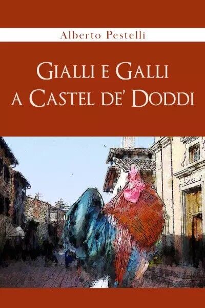 Gialli e Galli a Castel de? Doddi di Alberto Pestelli, 2023, Youcanprint libro usato