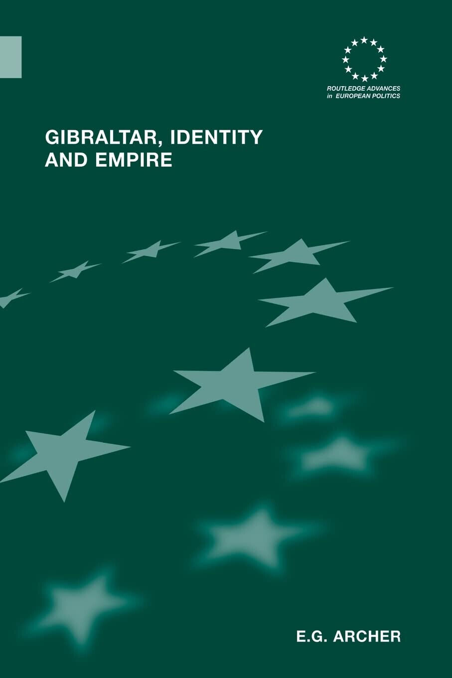 Gibraltar, Identity and Empire - E.G. Archer - Routledge, 2013 libro usato