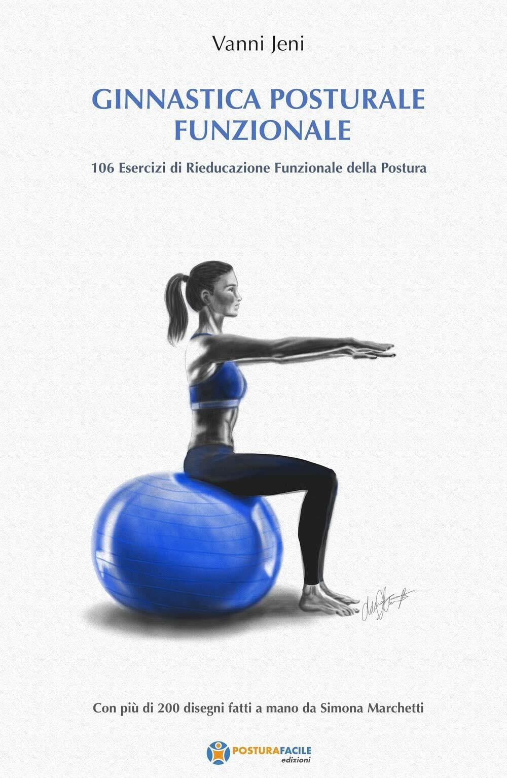 Ginnastica Posturale Funzionale - Jeni Vanni - ilmiolibro, 2019 libro usato