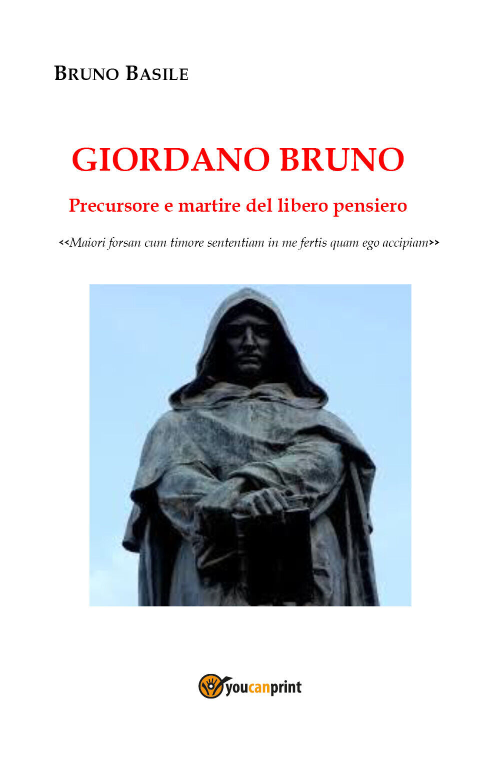 Giordano Bruno. Precursore e martire del libero pensiero di Bruno Basile,  2020, libro usato