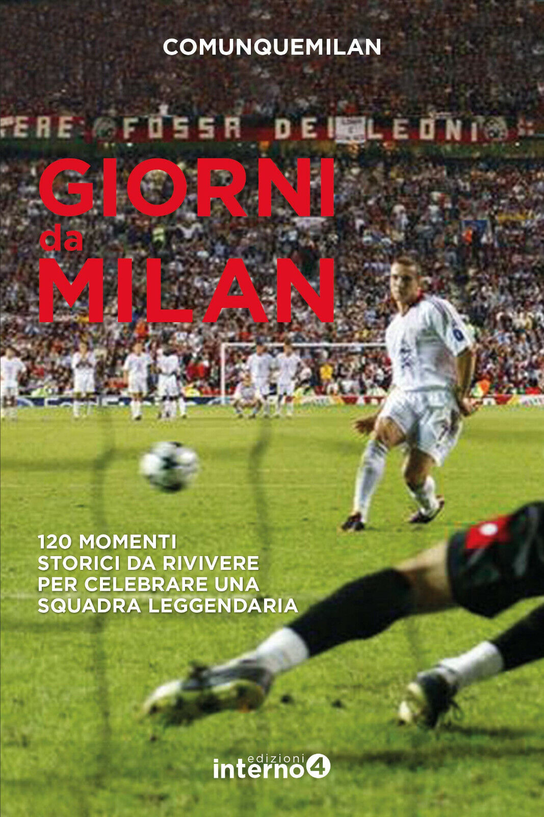 Giorni da Milan - Comunquemilan  - Edizioni Interno4, 2019 libro usato