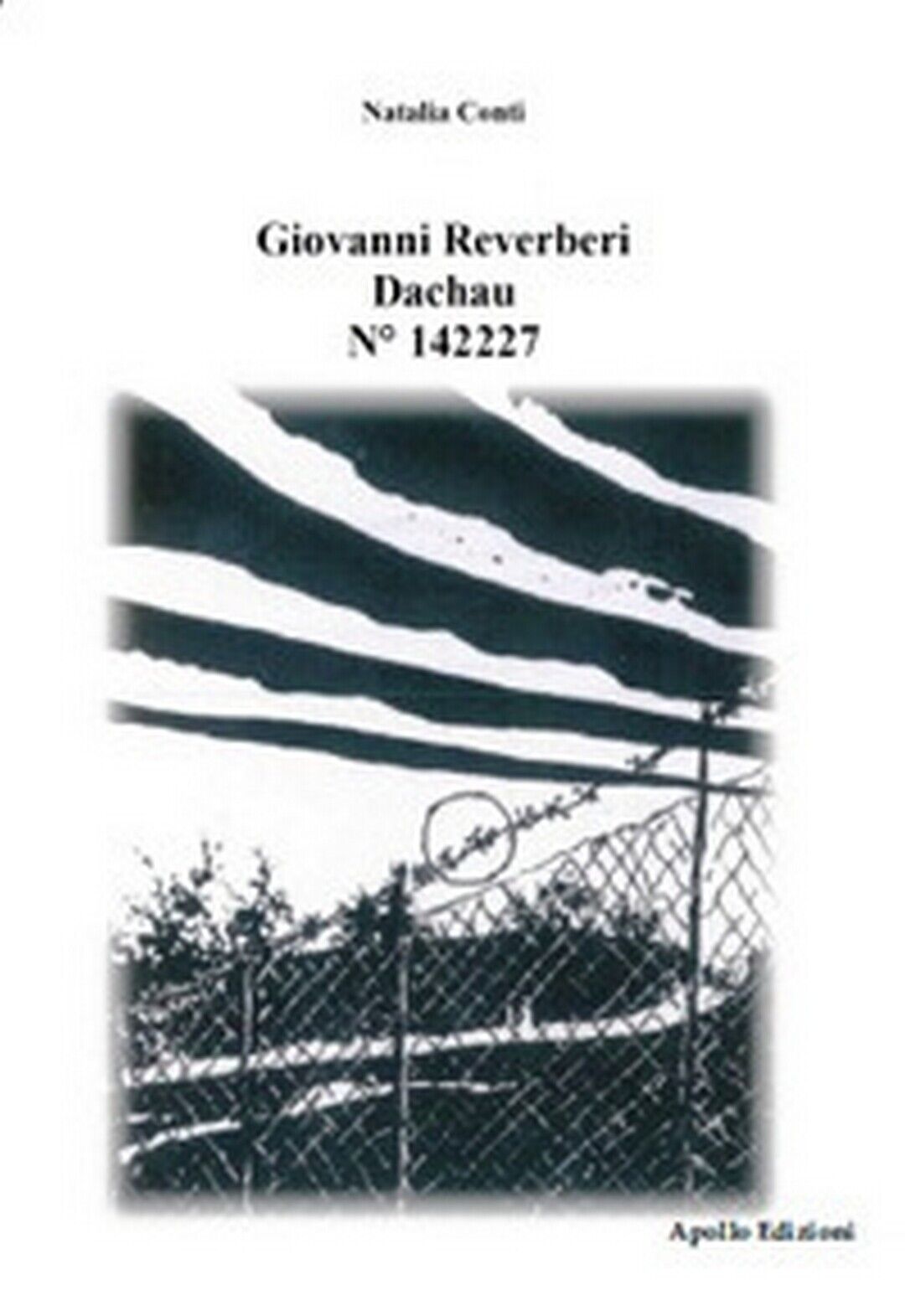 Giovanni Reverberi. Dachau N? 142227  di Natalia Conti,  2017,  Apollo Edizioni libro usato