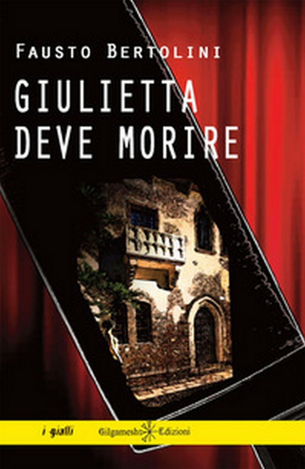 Giulietta deve morire  di Fausto Bertolini,  2019,  Gilgamesh Edizioni libro usato