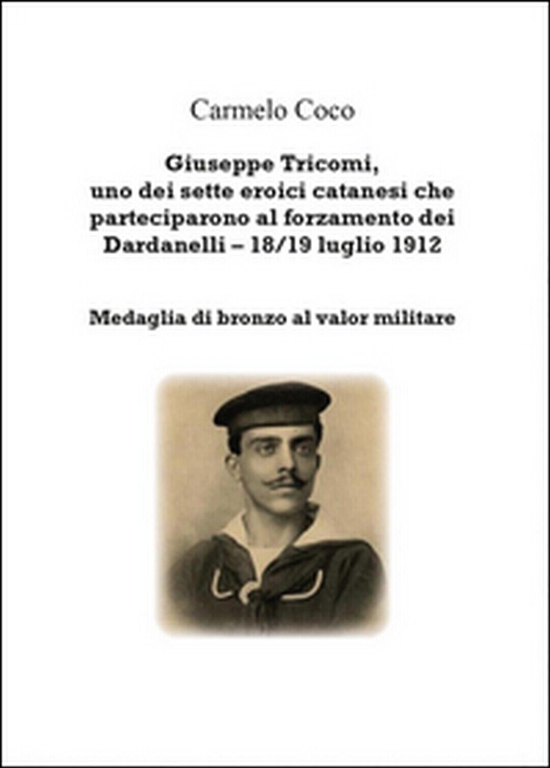 Giuseppe Tricomi, uno dei sette eroici catanesi che parteciparono al... libro usato