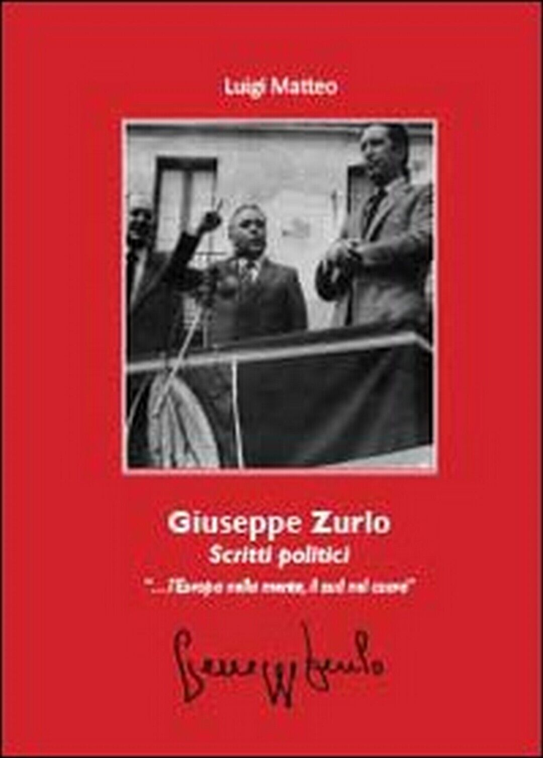 Giuseppe Zurlo. Scritti politici  di Luigi Matteo,  2013,  Youcanprint libro usato