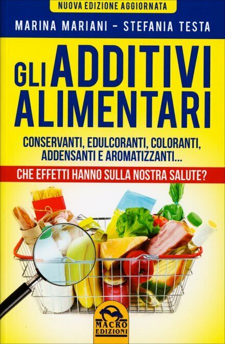 Gli additivi alimentari di Marina Mariani, Stefania Testa,  2016,  Macro Edizion libro usato