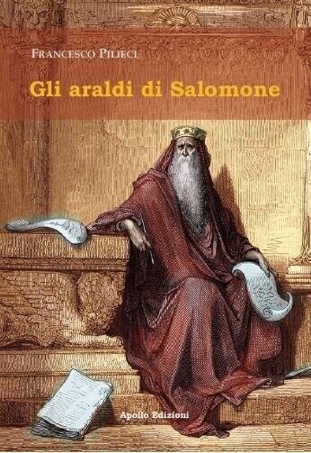  Gli araldi di Salomone di Francesco Pilieci, 2021, Apollo Edizioni libro usato