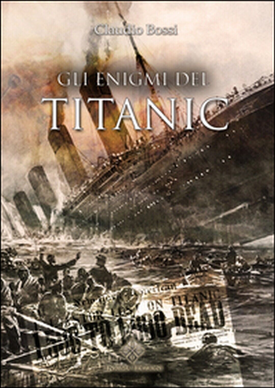 Gli enigmi del Titanic  di Bossi Claudio,  2016,  Enigma libro usato