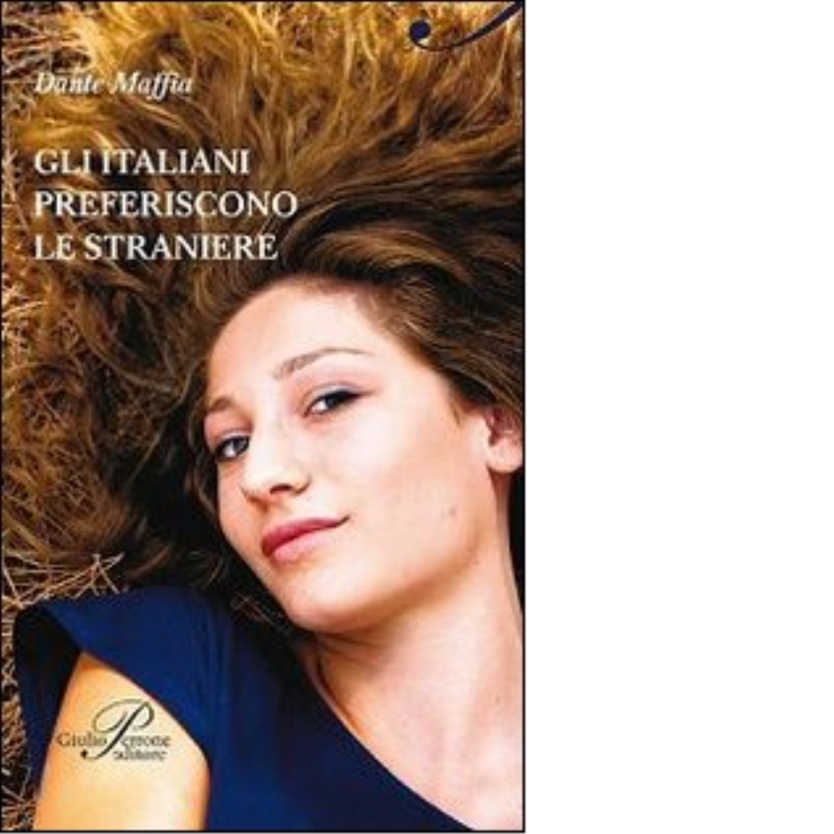 Gli italiani preferiscono le straniere - Dante Maffia - Perrone editore, 2014 libro usato