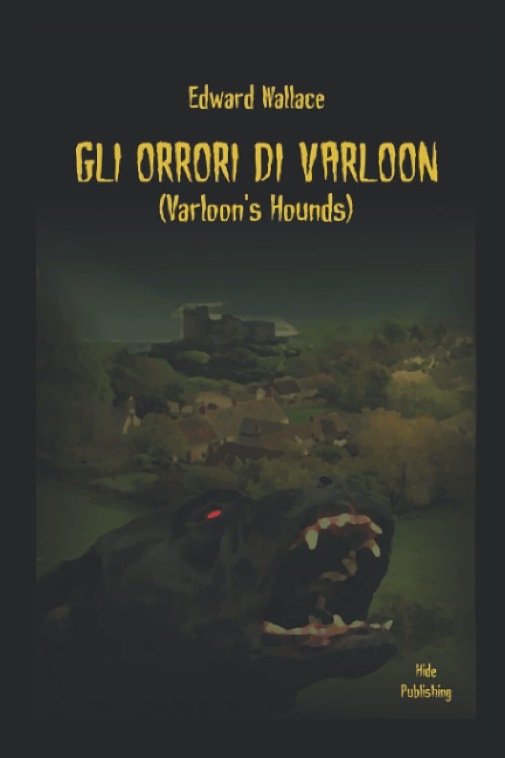 Gli orrori di Varloon: Varloon's Hounds - Edward Wallace - Independently, 2018 libro usato