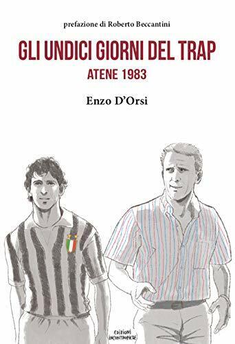 Gli undici giorni del Trap. Atene 1983 - Enzo D'Orsi - InContropiede, 2018 libro usato