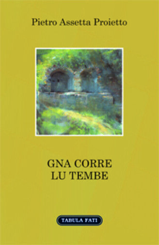 Gna corre lu tembe di Pietro Assetta Proietto, 2017, Tabula Fati libro usato