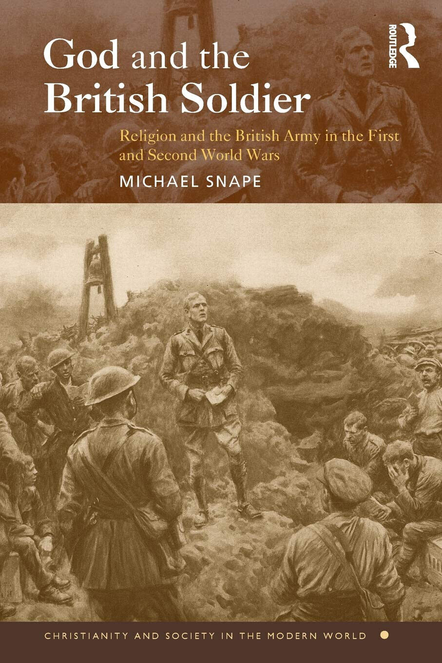God and the British Soldier - Michael Snape - Routledge, 2005 libro usato