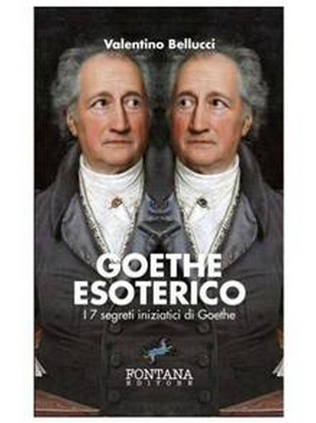 Goethe Esoterico  di Valentino Bellucci,  2019,  Fontana Editore libro usato