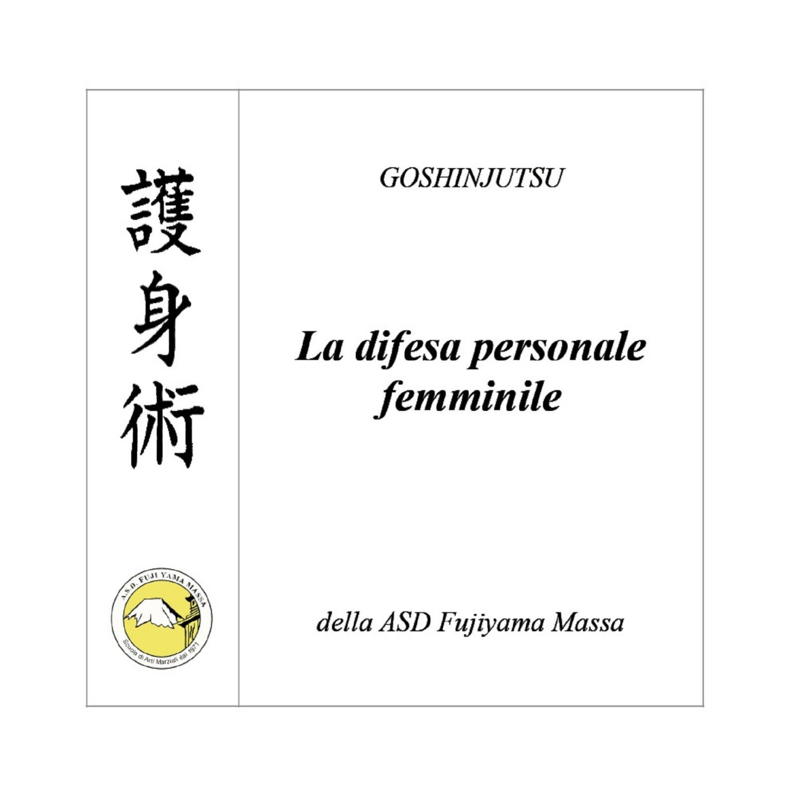 Goshinjutsu. Tecniche di difesa personale femminile di Fabio De Santis,  2020,   libro usato