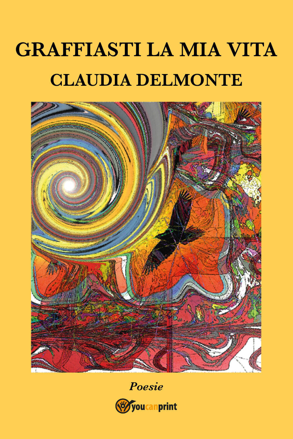Graffiasti la mia vita di Claudia Delmonte,  2017,  Youcanprint libro usato