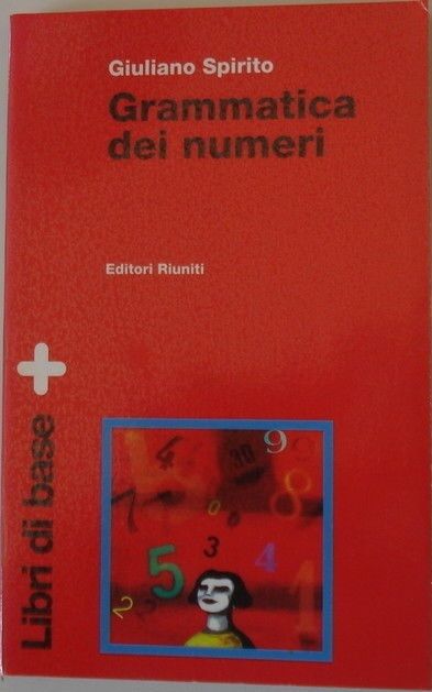 Grammatica dei numeri - Giuliano Spirito,  1997,  Editori Riuniti libro usato