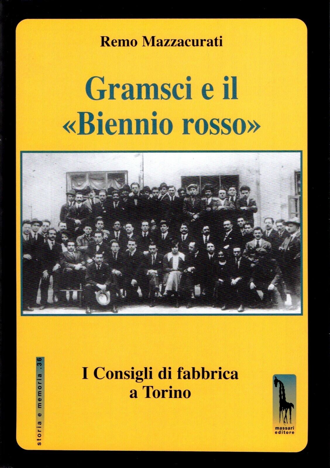 Gramsci e il Biennio rosso i Consigli di fabbrica a Torino di Remo Mazzacurati,  libro usato