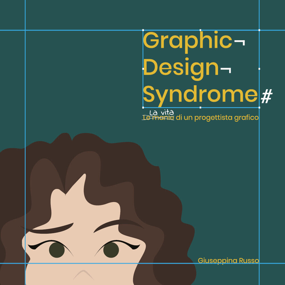 Graphic Design Syndrome. La vita di un progettista grafico. libro usato