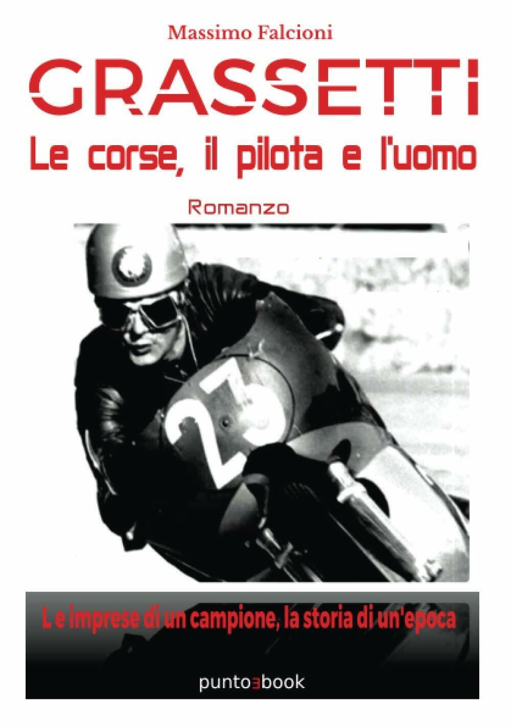 Grassetti: le corse, il pilota e L'uomo -  Massimo Falcioni - StreetLib, 2020 libro usato