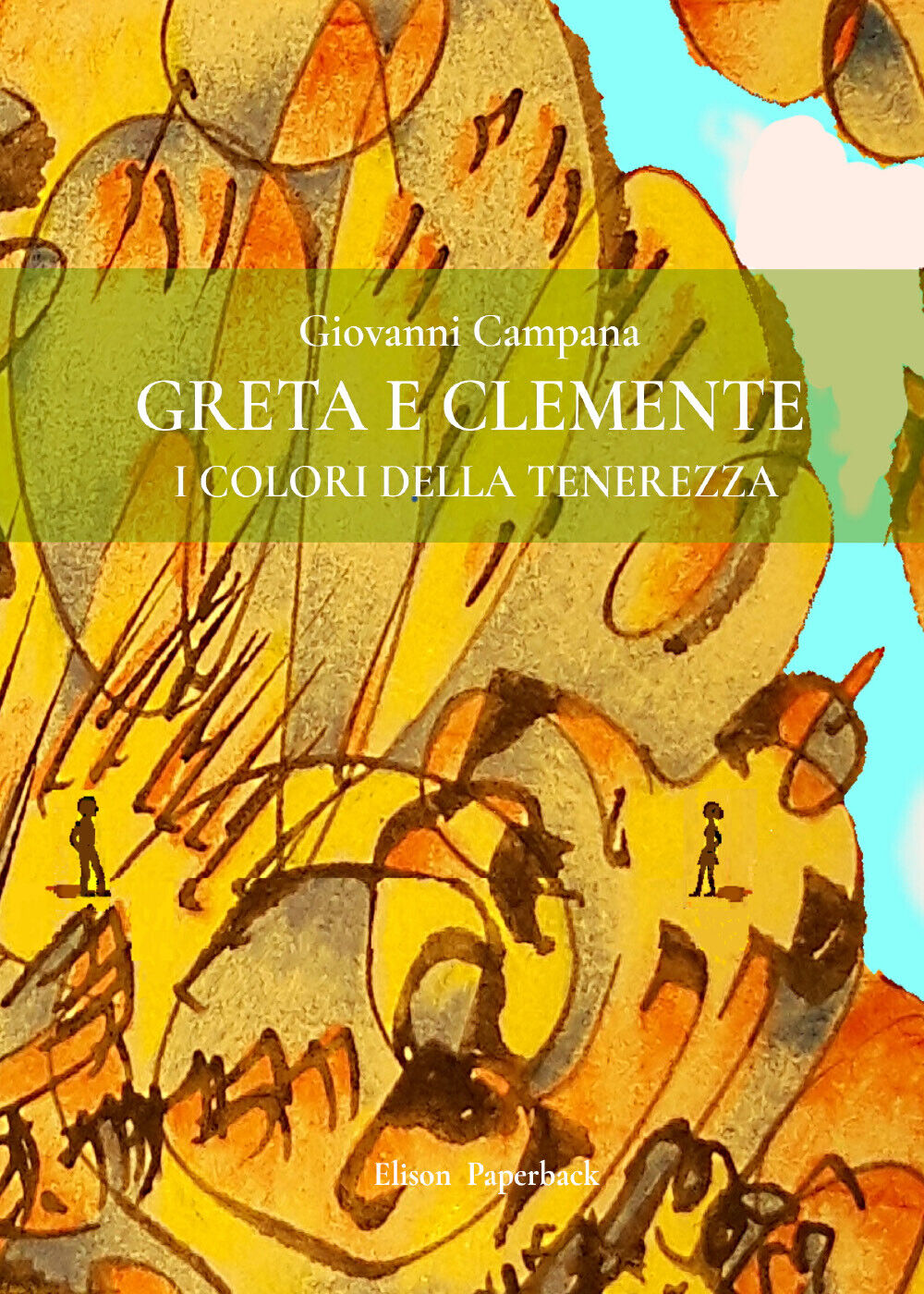 Greta e Clemente. I colori della tenerezza di Giovanni Campana,  2021,  Elison P libro usato