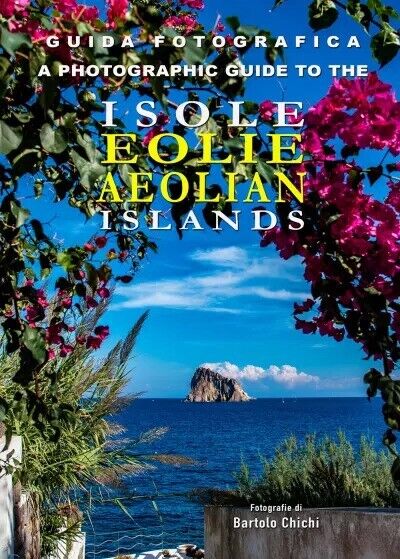 Guida Fotografica alle Isole Eolie - A Photographic Guide to the Aeolian Islands libro usato