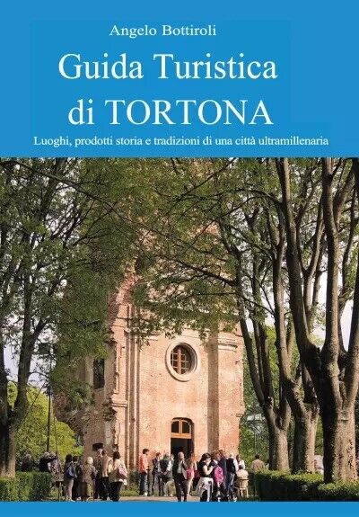  Guida Turistica di Tortona di Angelo Bottiroli, 2023, Youcanprint libro usato