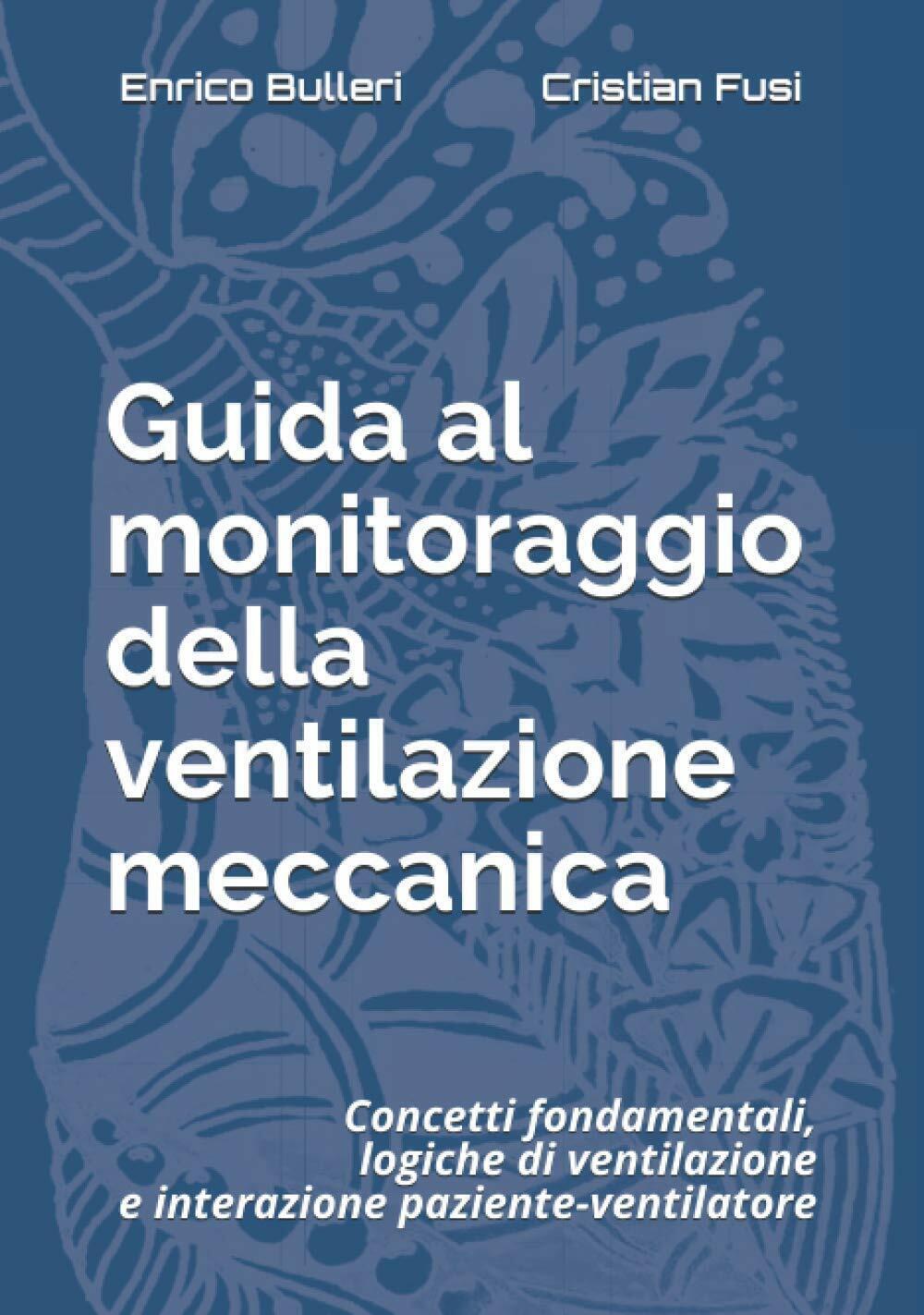 Guida al monitoraggio della ventilazione meccanica: Concetti fondamentali, logic libro usato