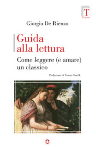 Guida alla lettura. Come leggere (e amare) un classico di Giorgio De Rienzo,  20 libro usato