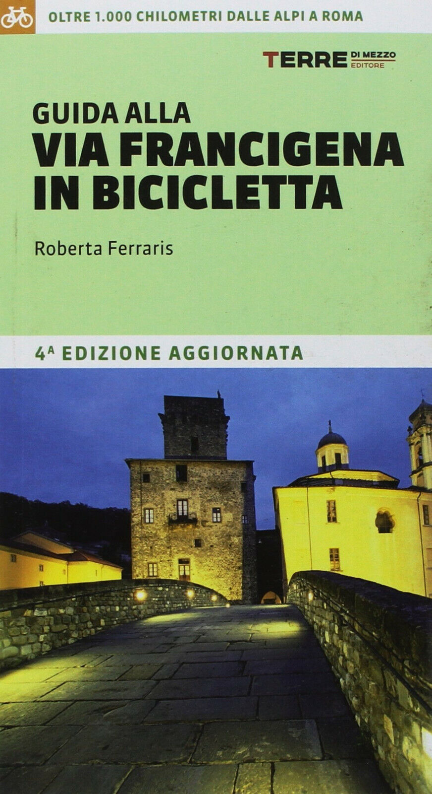 Guida alla via Francigena in bicicletta - Roberta Ferraris - Terre di Mezzo,2018 libro usato