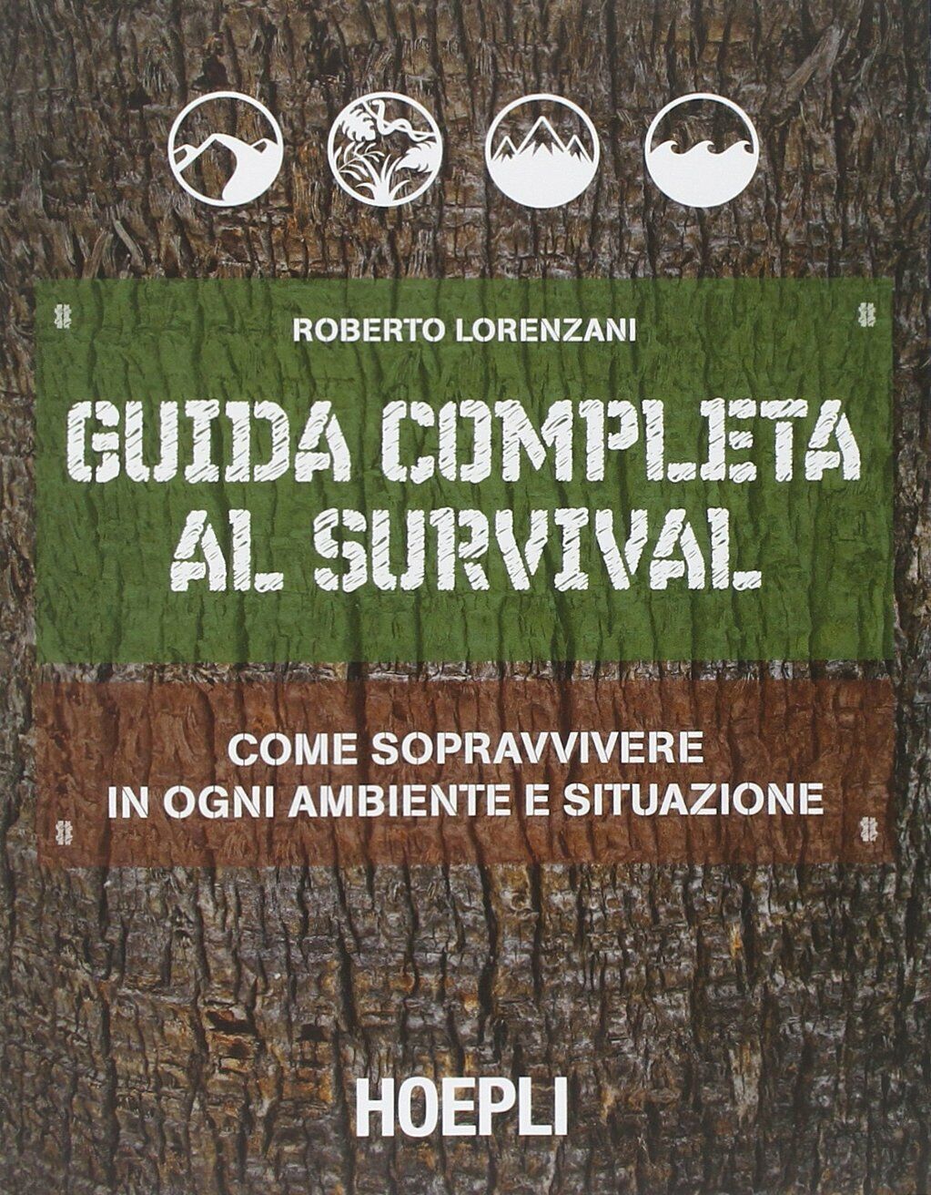 Guida completa al survival - Roberto Lorenzani - Hoepli, 2014 libro usato
