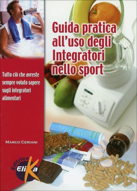 Guida pratica alL'uso degli integratori nello sport di Marco Ceriani,  2004,  El libro usato