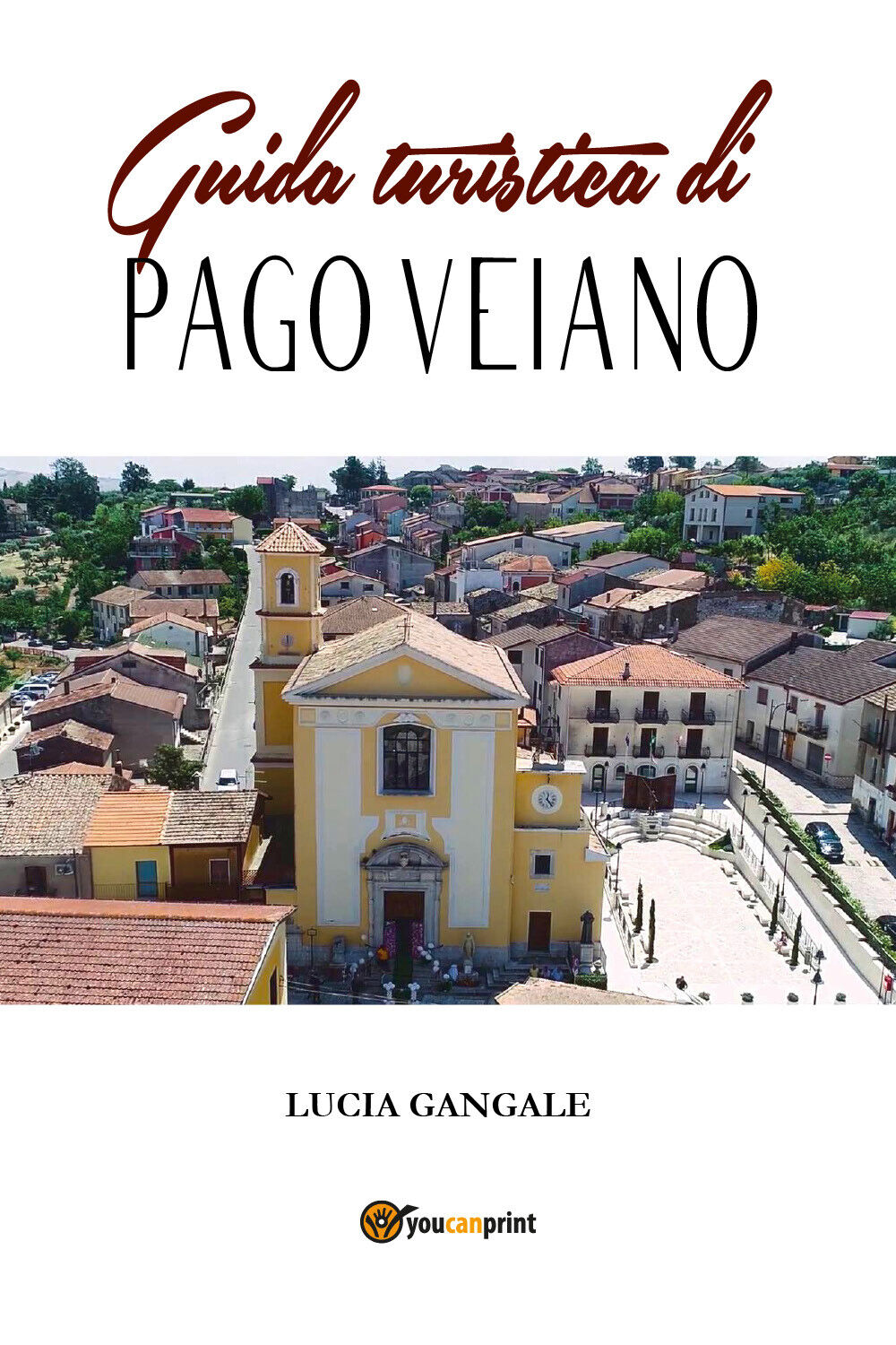 Guida turistica di Pago Veiano -Lucia Gangale,  2019,  Youcanprint - P libro usato