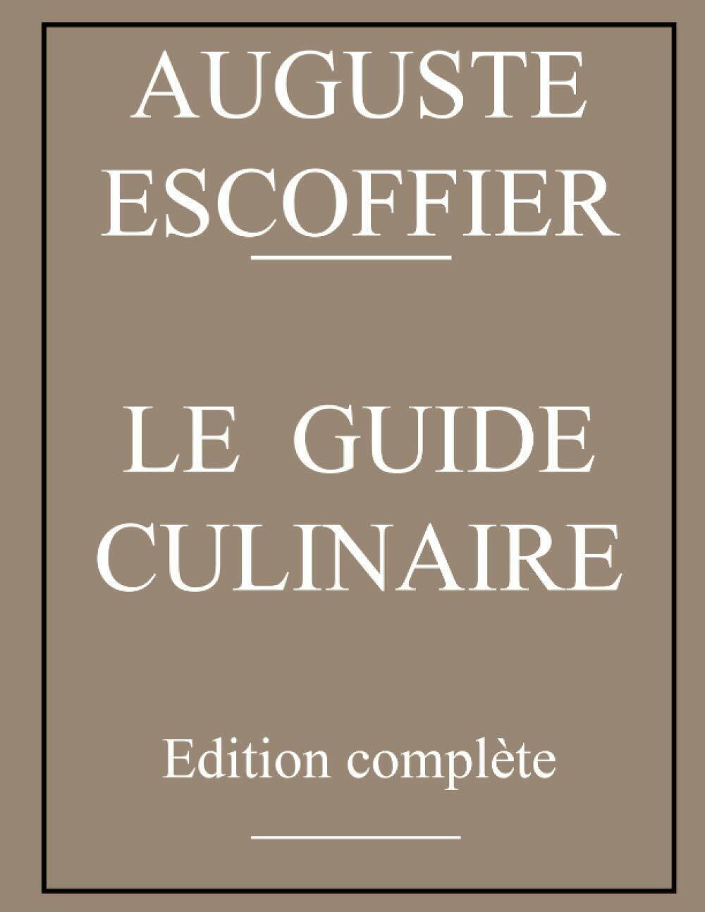 Guide culinaire d'Auguste Escoffier: ?dition originale di Auguste Escoffier,  20 libro usato