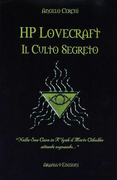 H. P. Lovecraft. Il culto segreto - Cerchi Angelo - Aradia Edizioni, 2015 libro usato