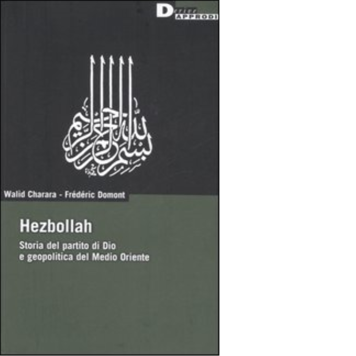 HEZBOLLAH. di FREDERIC DOMONT, WALID CHARARA - DeriveApprodi editore,2006 libro usato