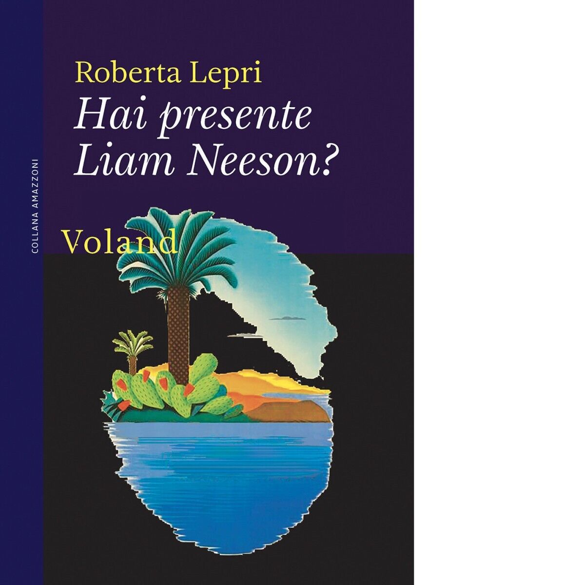 Hai presente Liam Neeson? di Roberta Lepri, 2021, Voland libro usato