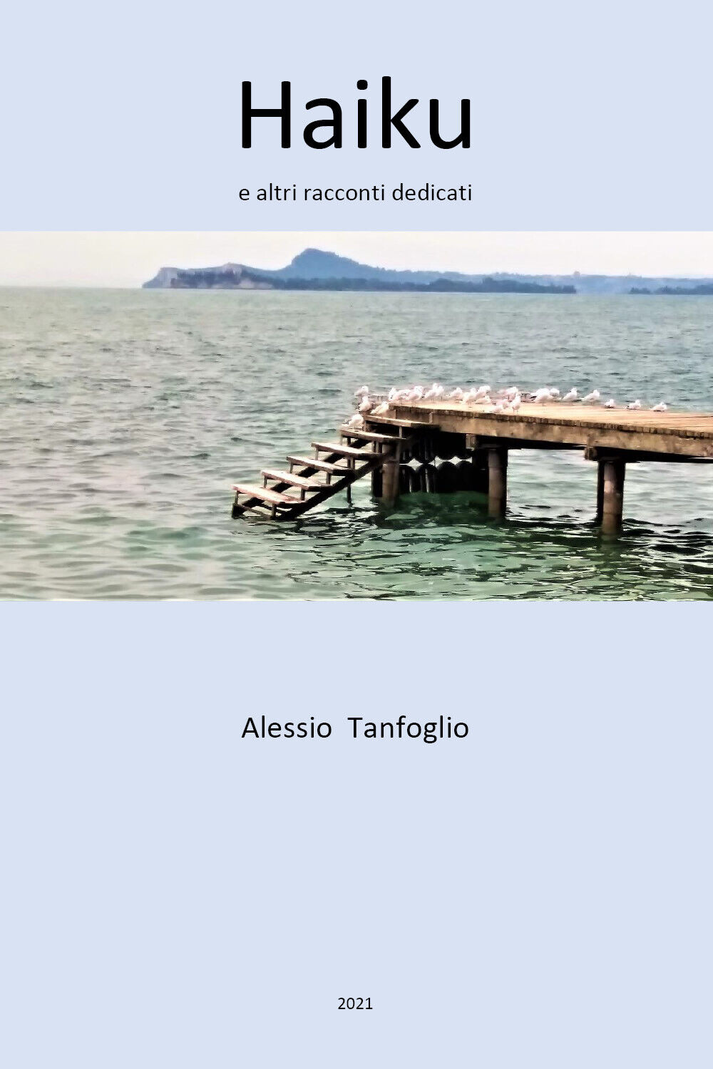 Haiku e altri racconti dedicati di Alessio Tanfoglio,  2021,  Youcanprint libro usato