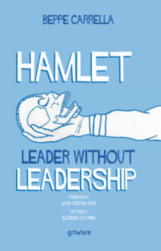 Hamlet. Leader Without Leadership di Beppe Carrella,  2020,  Goware libro usato