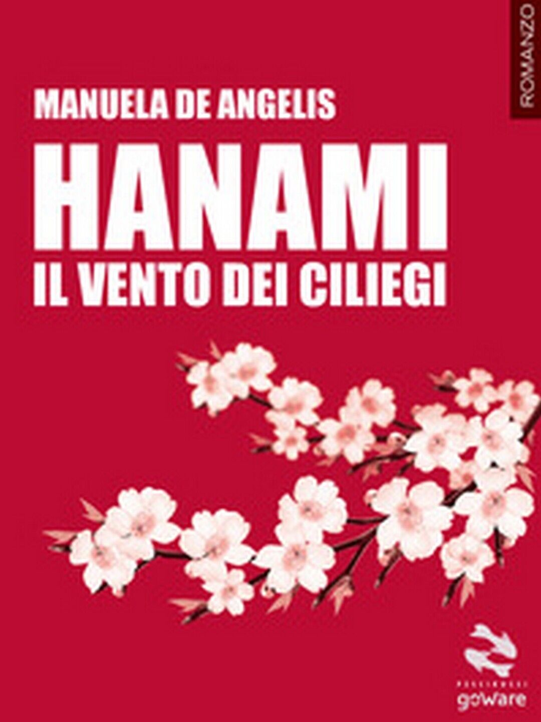 Hanami. Il vento dei ciliegi  di Manuela De Angelis,  2017,  Goware libro usato