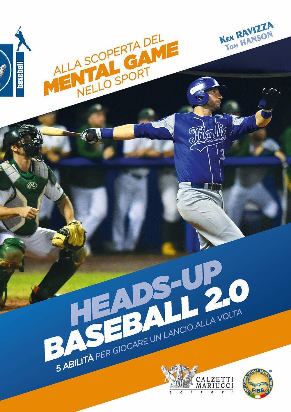 Heads-up. Baseball 2.0 - Ken Ravizza, Tom Hanson - Calzetti Mariucci, 2020 libro usato