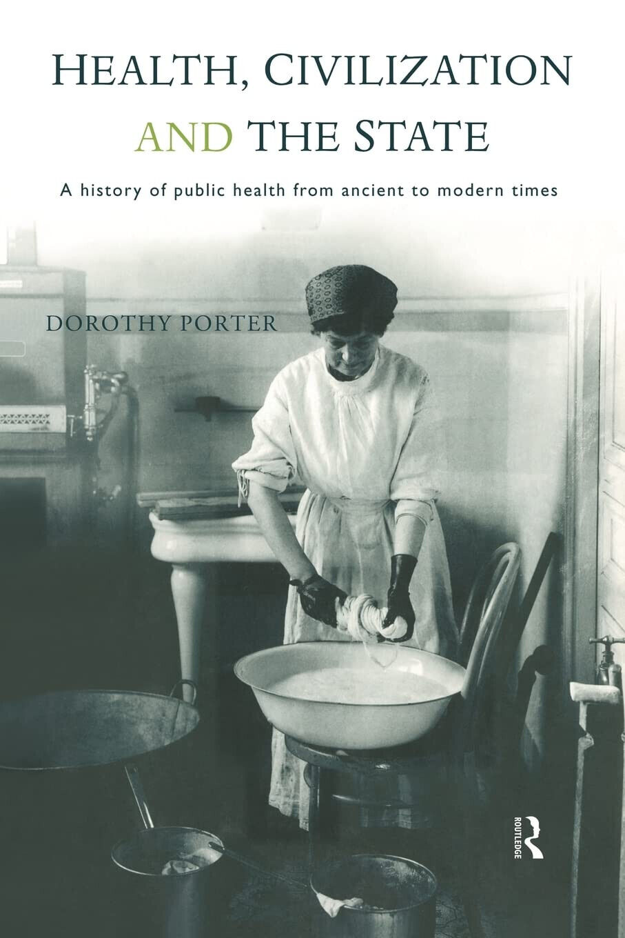 Health, Civilization and the State - Dorothy Porter - Routledge, 1998 libro usato