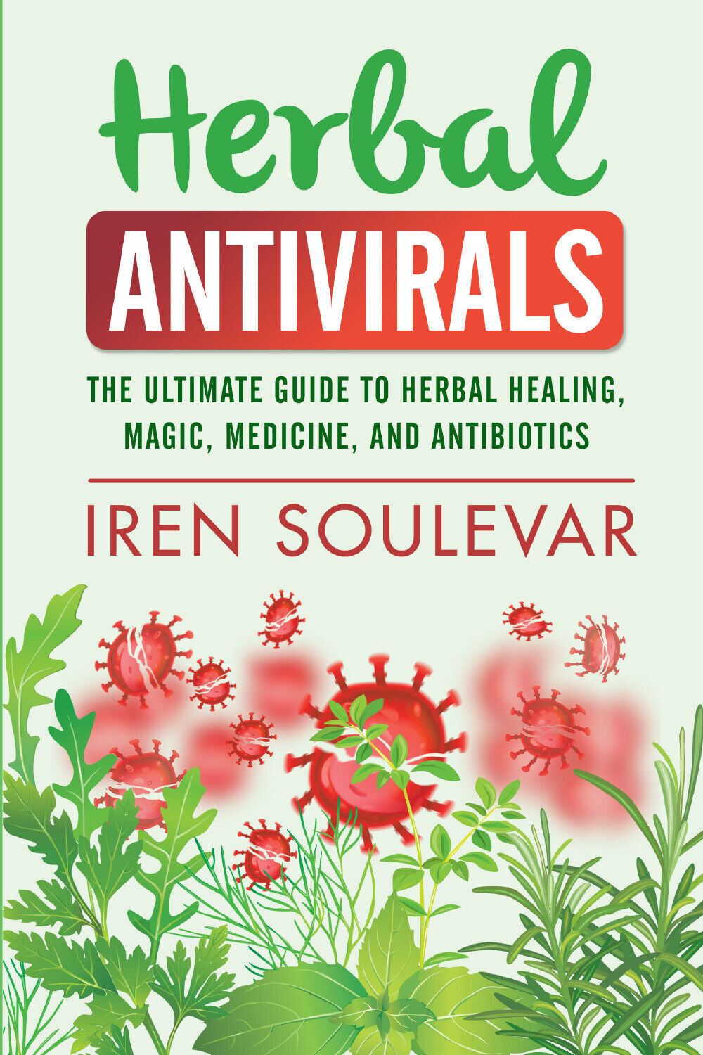Herbal Antivirals di Iren Soulevar,  2021,  Youcanprint libro usato