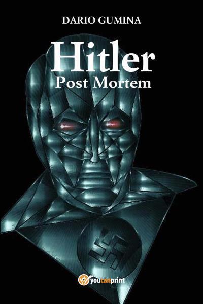 Hitler post mortem di Dario Gumina,  2022,  Youcanprint libro usato