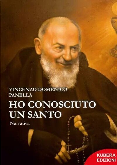 Ho conosciuto un Santo di Vincenzo Domenico Panella, 2023, Kubera Edizioni libro usato