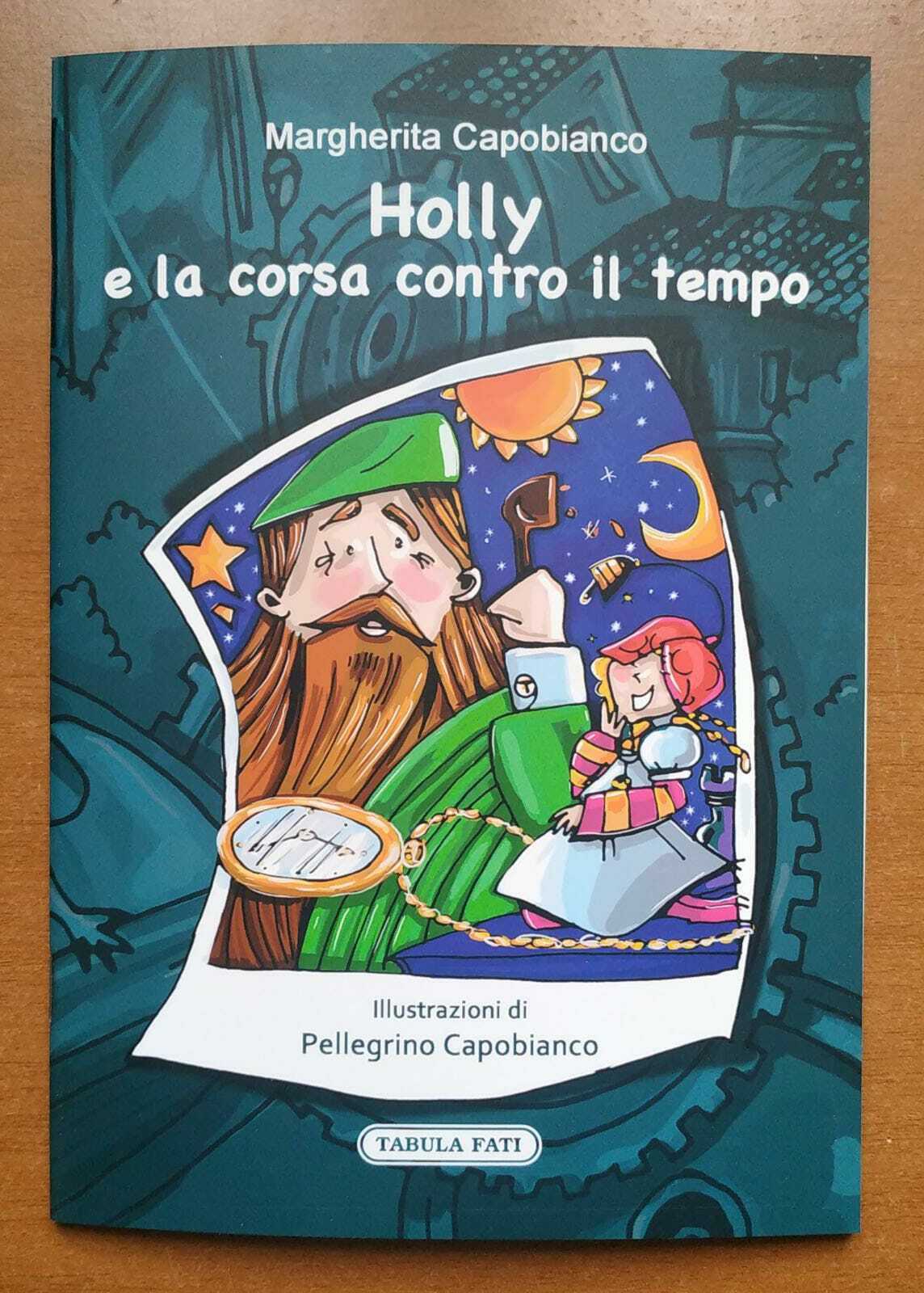 Holly e la corsa contro il tempo di Margherita Capobianco,  2021,  Tabula Fati libro usato