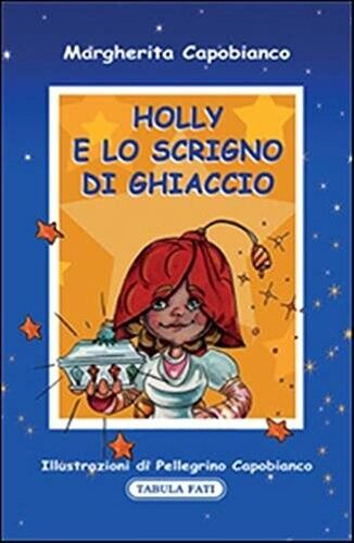 Holly e lo scrigno di ghiaccio di Margherita Capobianco, 2014, Tabula Fati libro usato