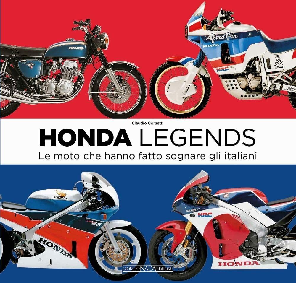 Honda legends. Le moto che hanno fatto sognare gli italiani - Claudio Corsetti  libro usato